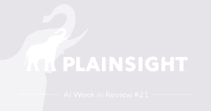 AI Week in Review #21 2023